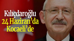 Kılıçdaroğlu 24 Haziran’da Kocaeli’de